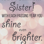 170 Ways To Say Happy Birthday Sister Find The Perfect Wishes And Quotes