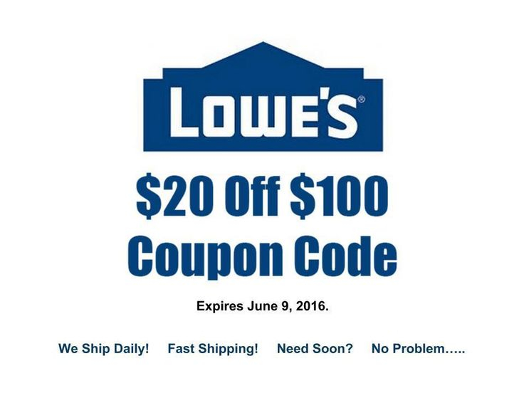 Lowes Coupon 20 Off Purchases 100 Or More Exp 06 09 2016 Fast